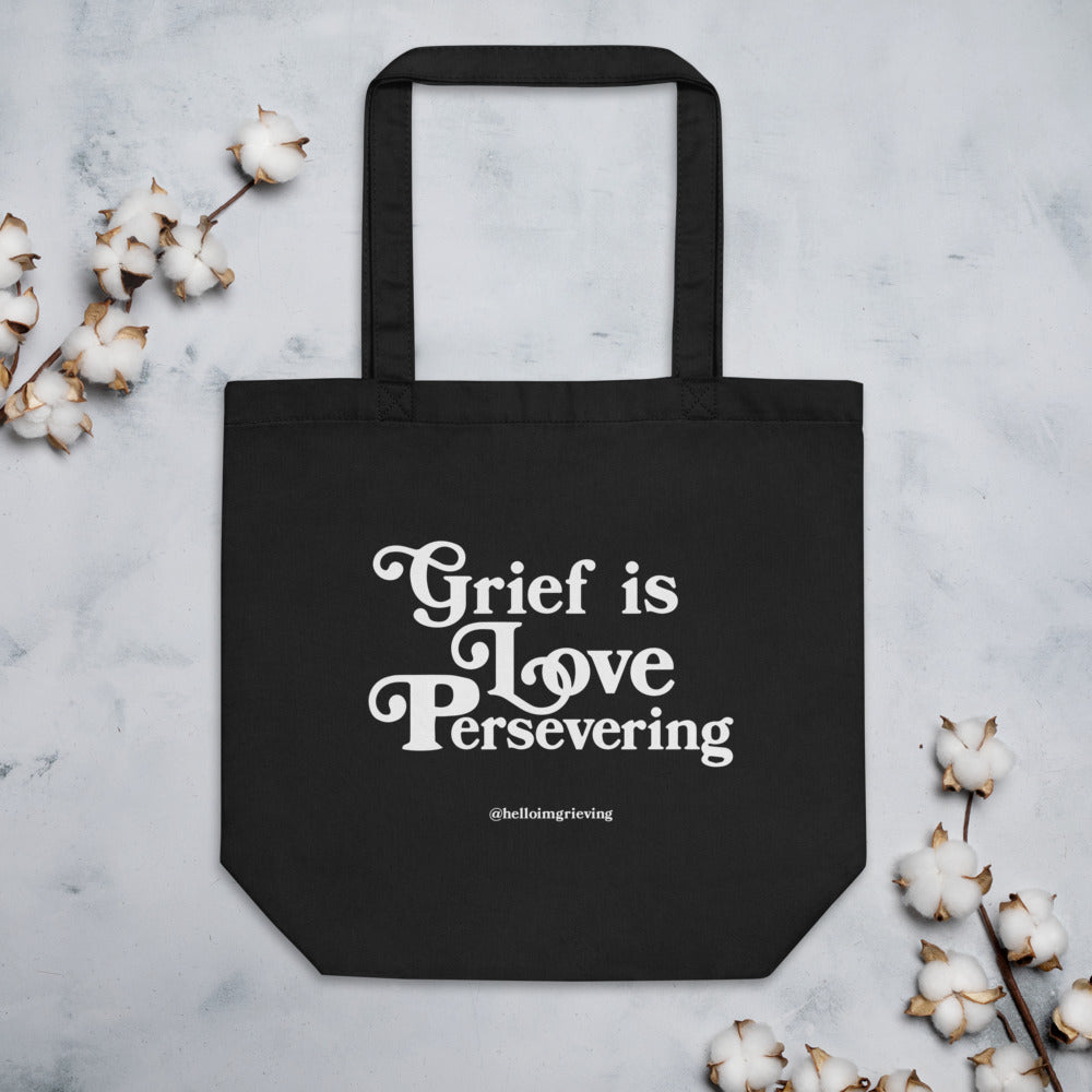 Grief Is Love Persevering - Eco Tote Bag