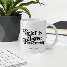 Load image into Gallery viewer, Grief is Love Persevering Coffee Mug
