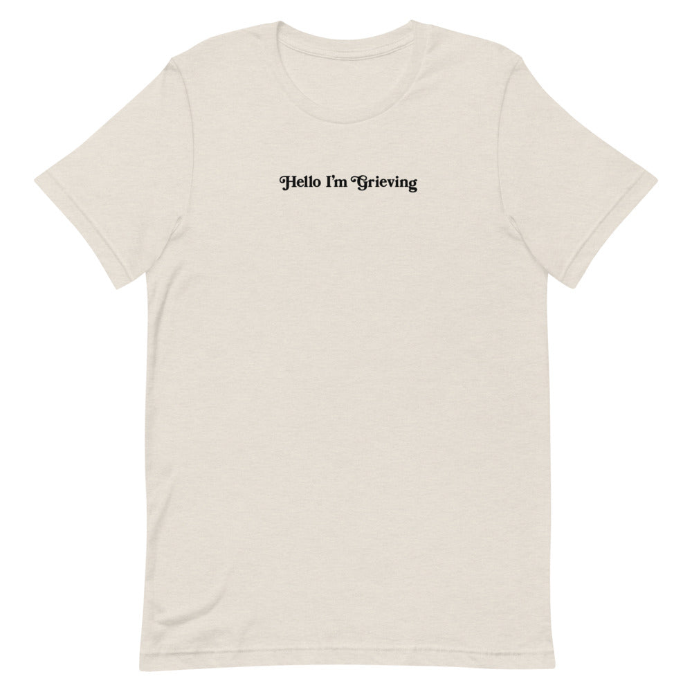 Hello I’m Grieving Classic Tee