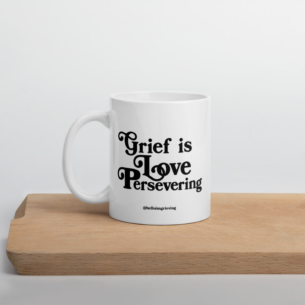 Grief is Love Persevering Coffee Mug
